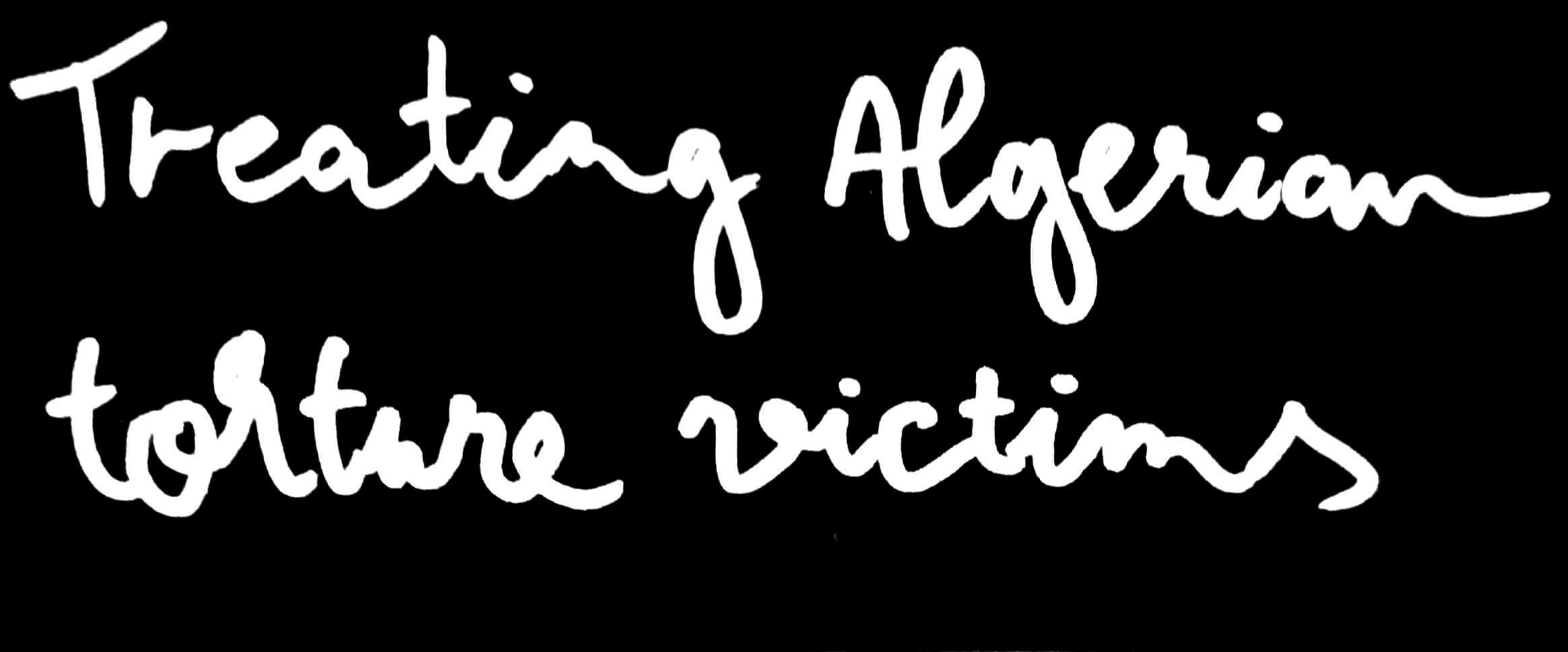 Handwritten text: Treating Algerian torture victims. © Issam Larkat