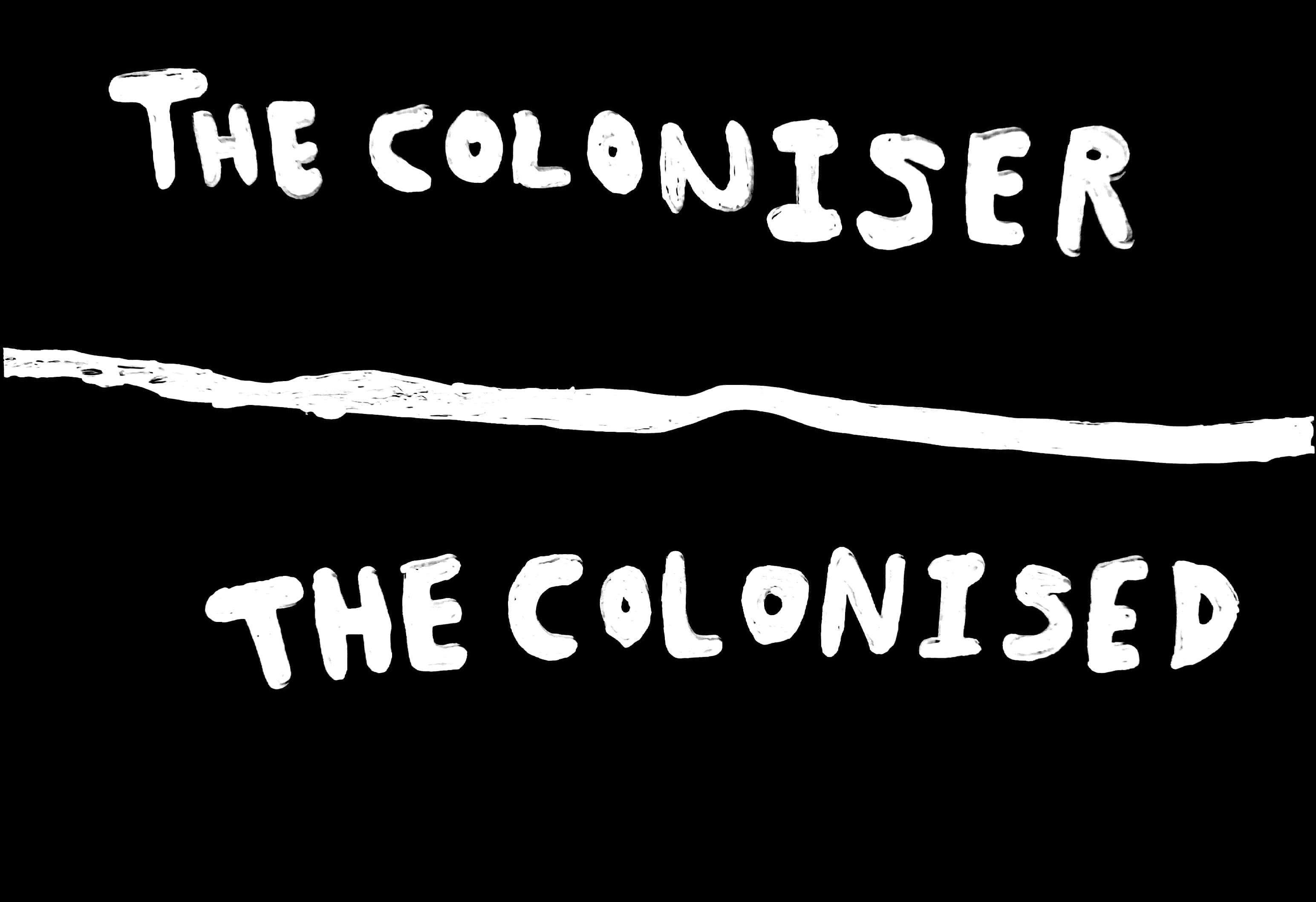 Handwritten text: The Coloniser / The Colonised © Issam Larkat